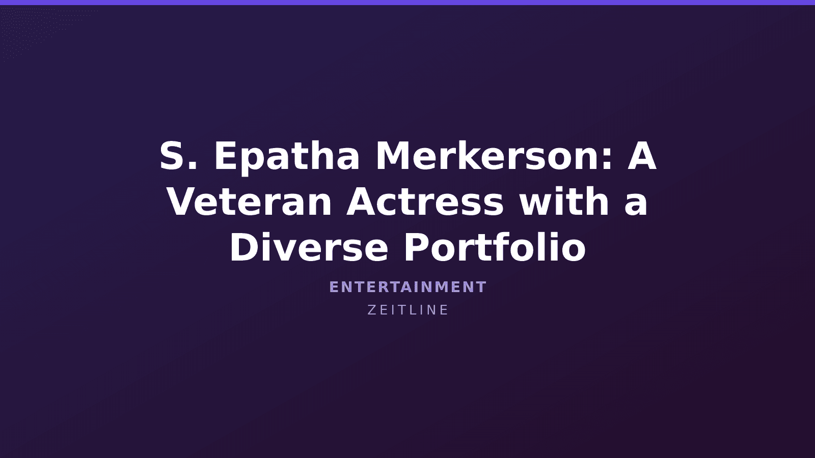 S. Epatha Merkerson: A Veteran Actress with a Diverse Portfolio — Zeitline cover graphic