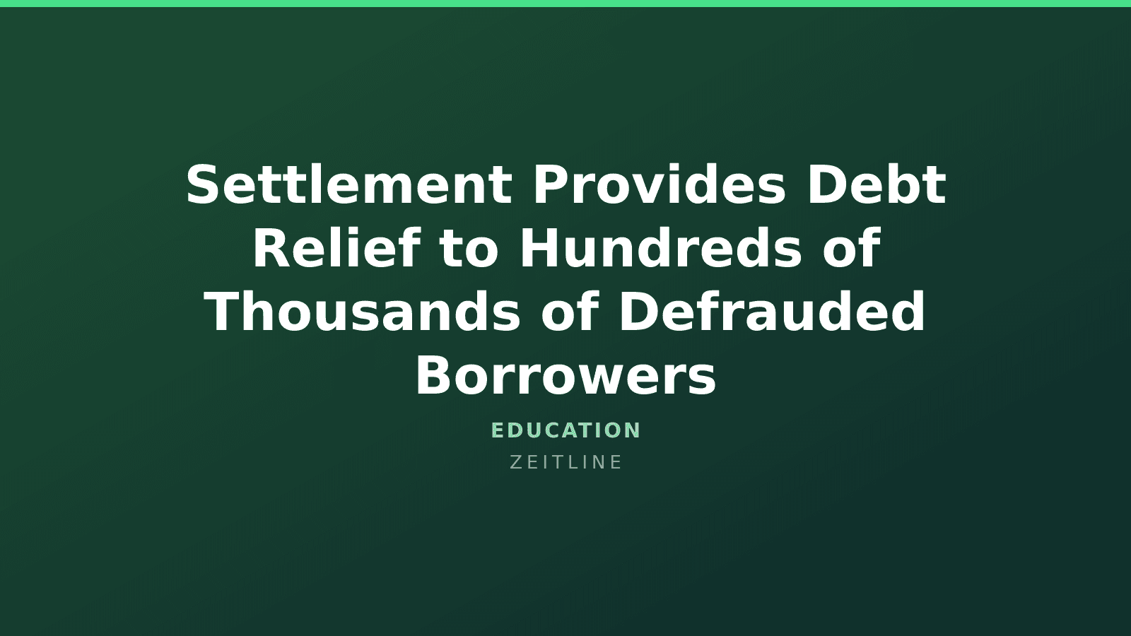 Settlement Provides Debt Relief to Hundreds of Thousands of Defrauded Borrowers — Zeitline cover graphic
