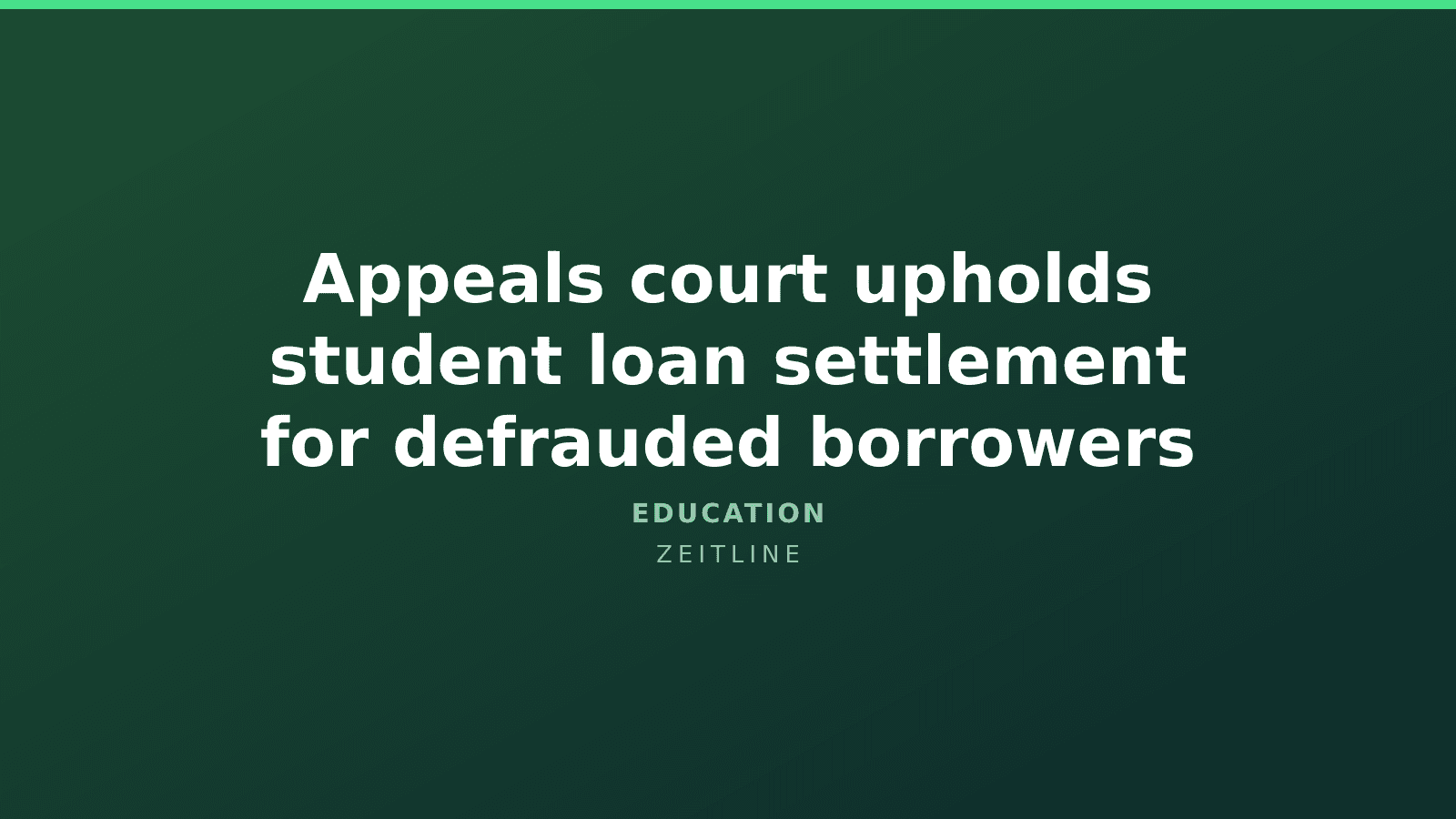 Appeals court upholds student loan settlement for defrauded borrowers — Zeitline cover graphic