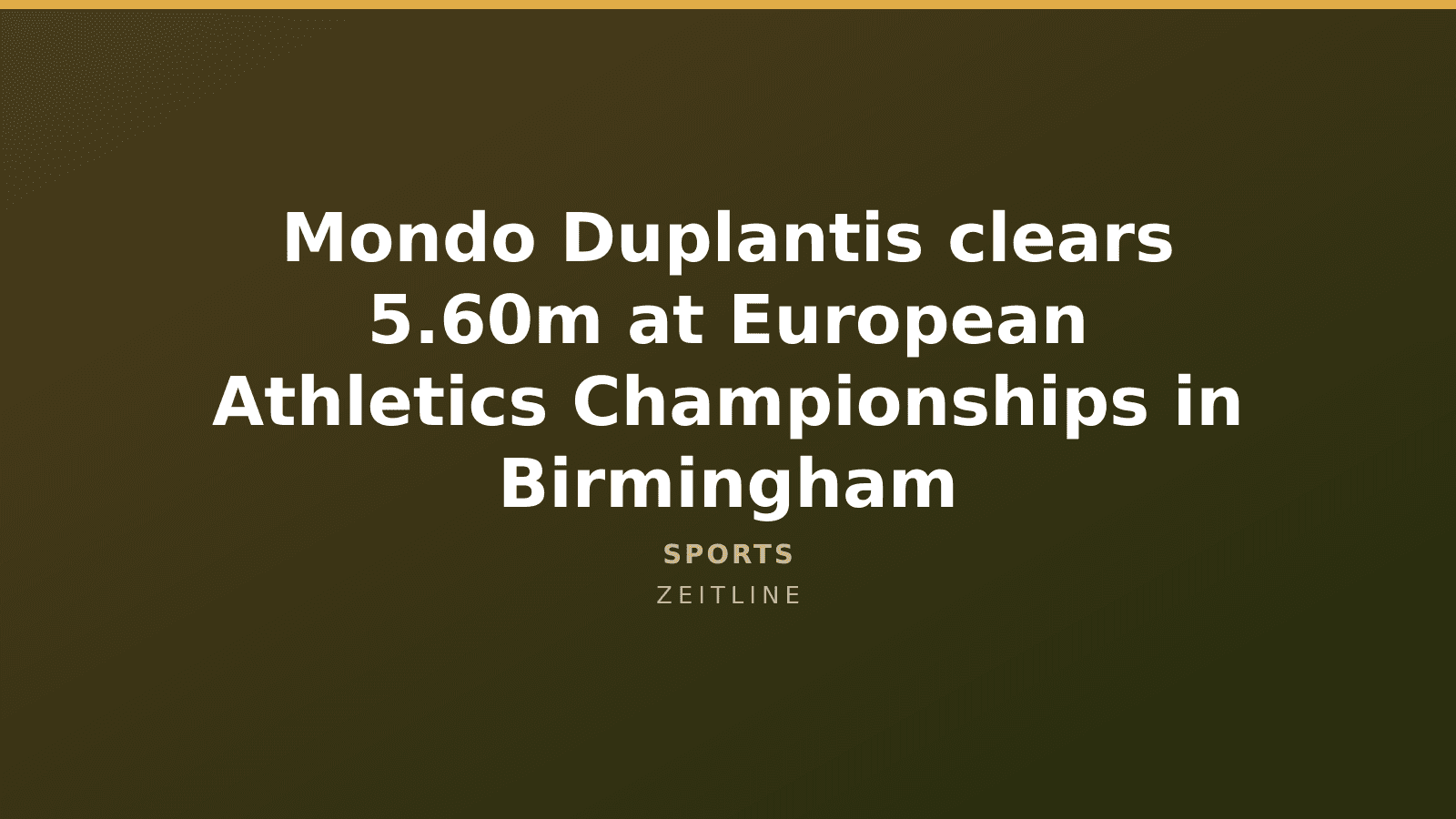 Mondo Duplantis clears 5.60m at European Athletics Championships in Birmingham — Zeitline cover graphic