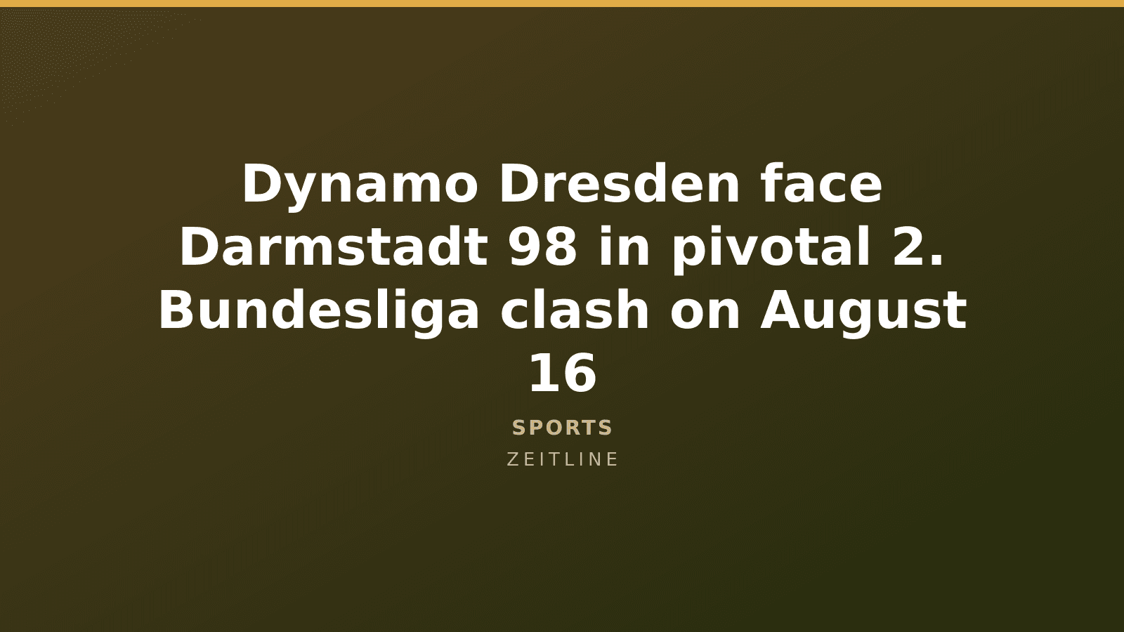 Dynamo Dresden face Darmstadt 98 in pivotal 2. Bundesliga clash on August 16 — Zeitline cover graphic