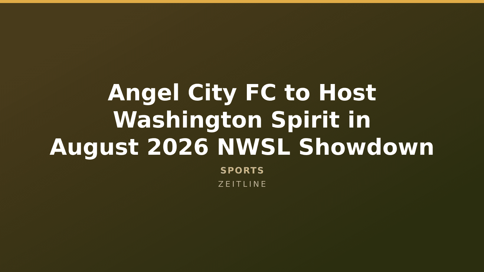 Angel City FC to Host Washington Spirit in August 2026 NWSL Showdown — Zeitline cover graphic