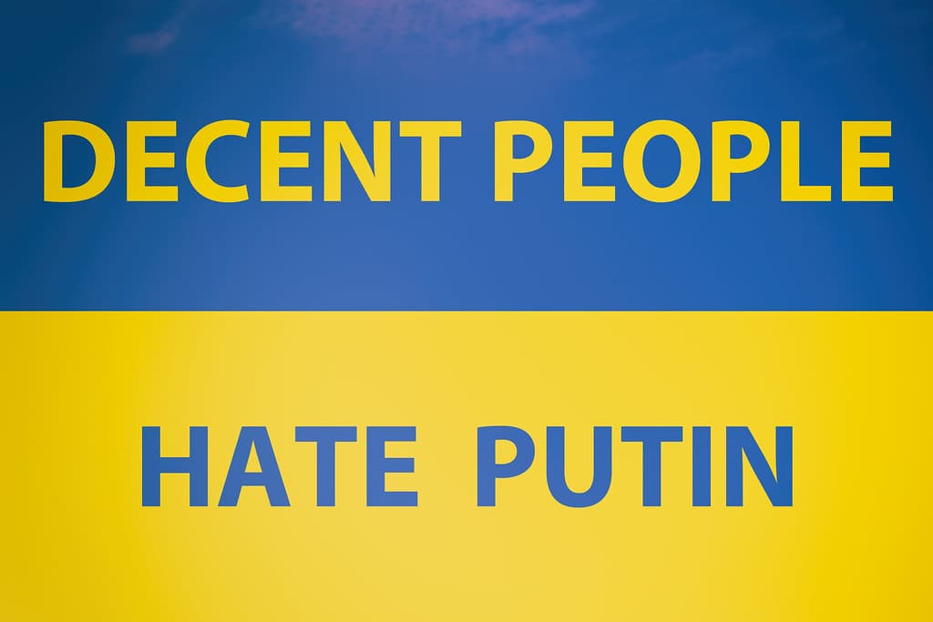 DECENT PEOPLE HATE PUTIN