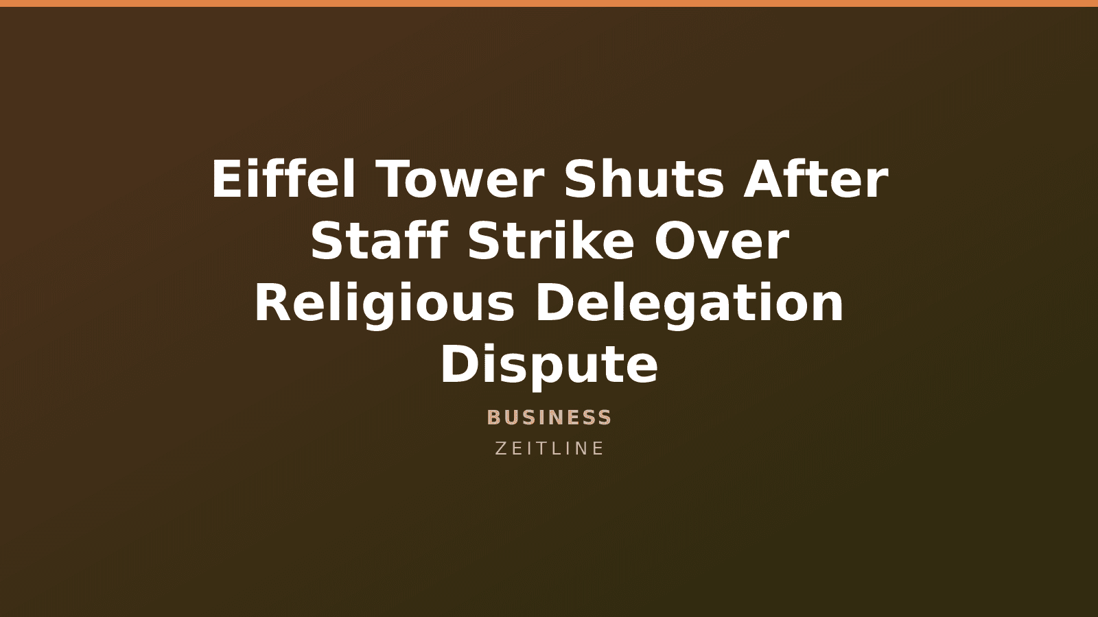 Eiffel Tower Shuts After Staff Strike Over Religious Delegation Dispute — Zeitline cover graphic