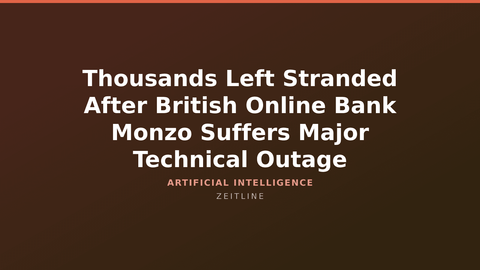 Thousands Left Stranded After British Online Bank Monzo Suffers Major Technical Outage — Zeitline cover graphic