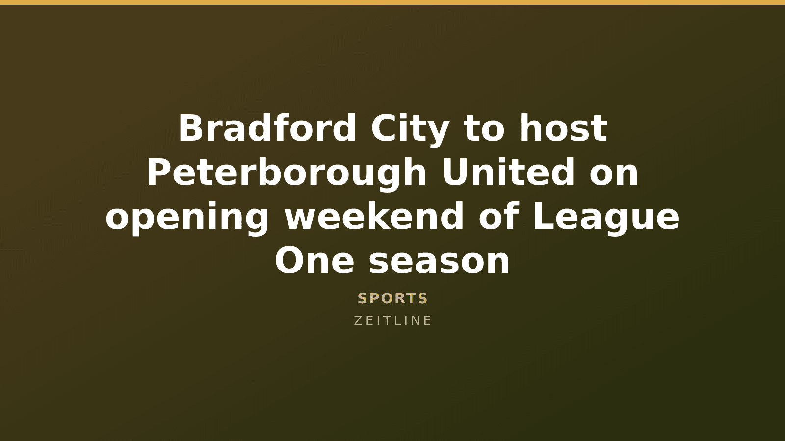 Bradford City to host Peterborough United on opening weekend of League One season — Zeitline cover graphic