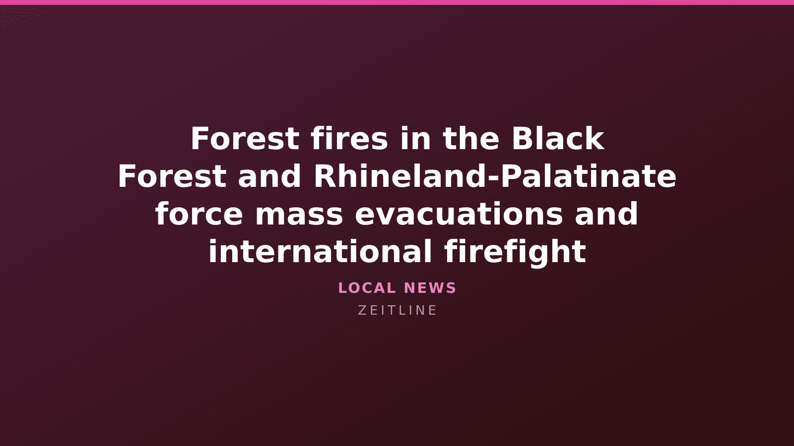 Forest fires in the Black Forest and Rhineland-Palatinate force mass evacuations and international firefight — Zeitline cover graphic