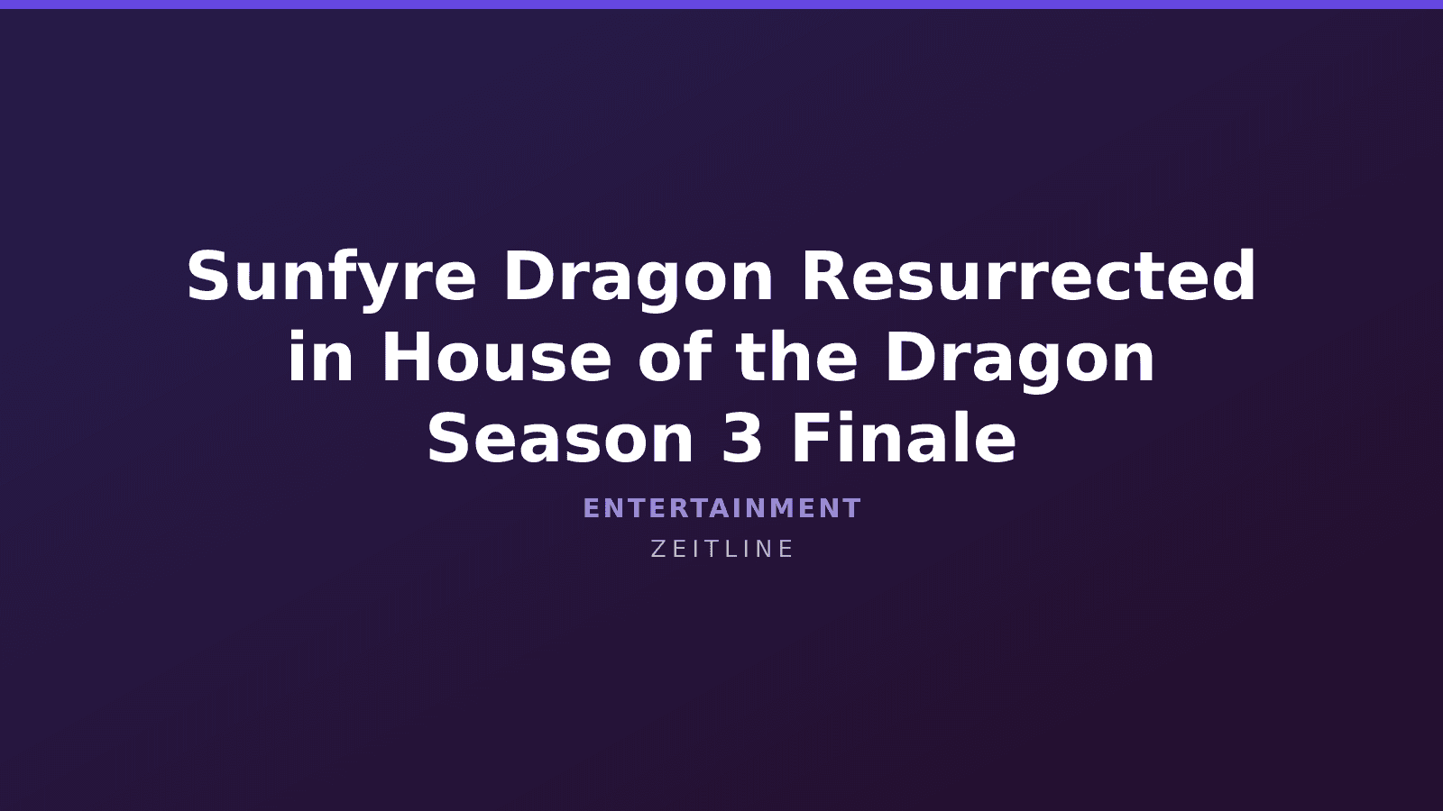 Sunfyre Dragon Resurrected in House of the Dragon Season 3 Finale — Zeitline cover graphic