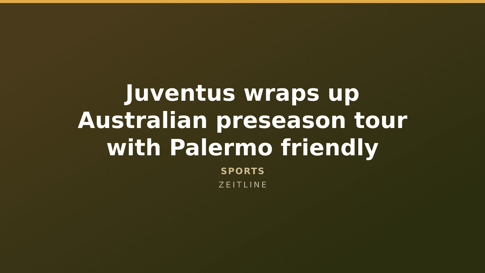 Juventus wraps up Australian preseason tour with Palermo friendly — Zeitline cover graphic