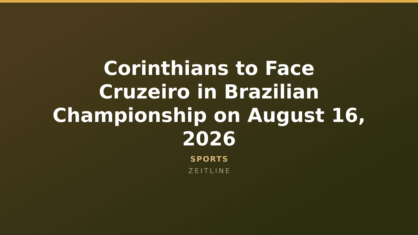 Corinthians to Face Cruzeiro in Brazilian Championship on August 16, 2026 — Zeitline cover graphic