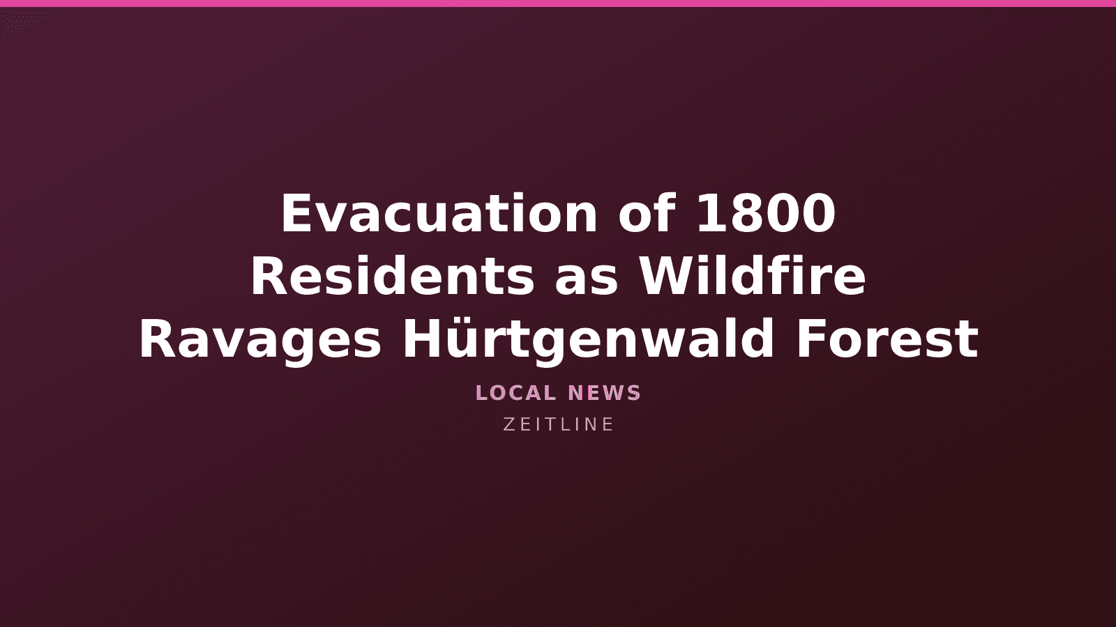 Evacuation of 1800 Residents as Wildfire Ravages Hürtgenwald Forest — Zeitline cover graphic