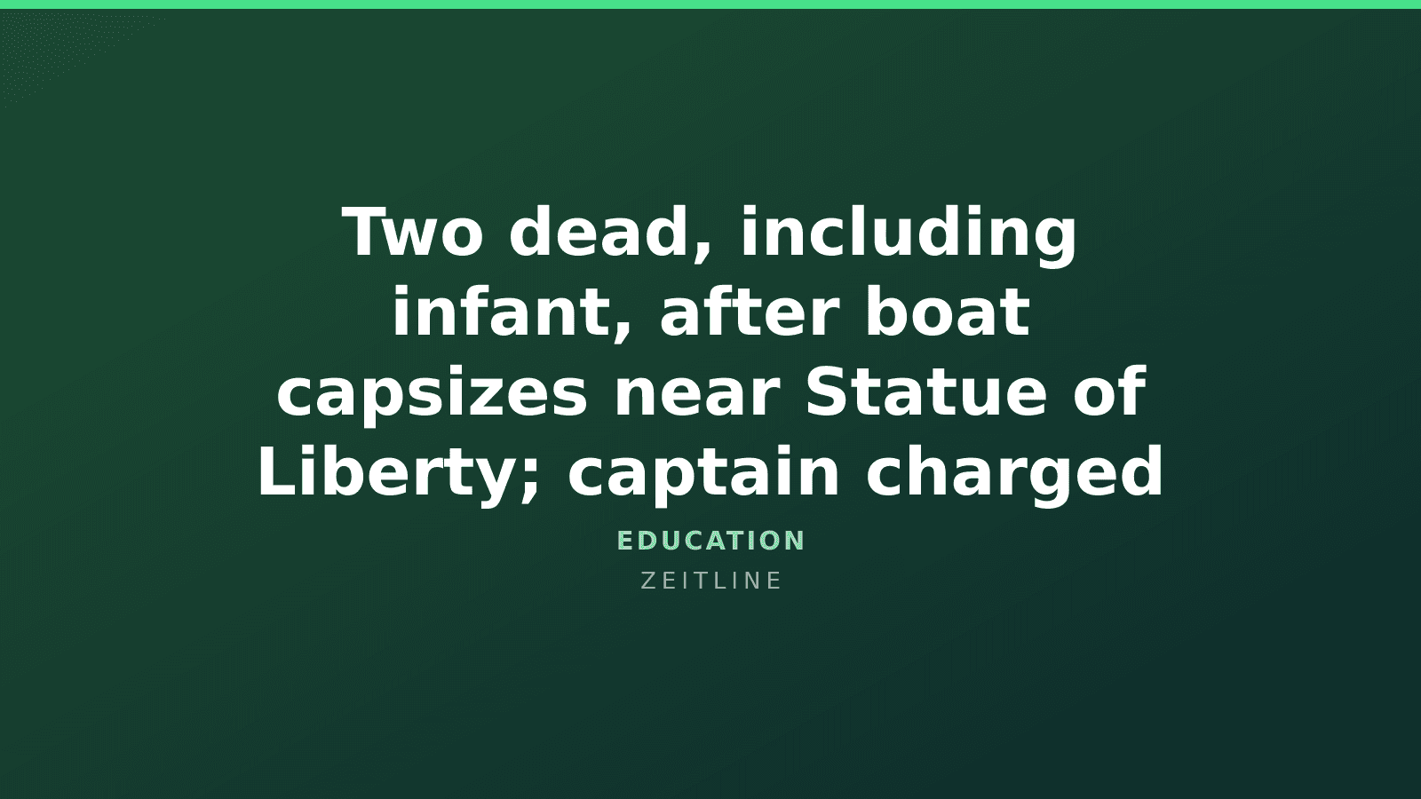 Two dead, including infant, after boat capsizes near Statue of Liberty; captain charged — Zeitline cover graphic