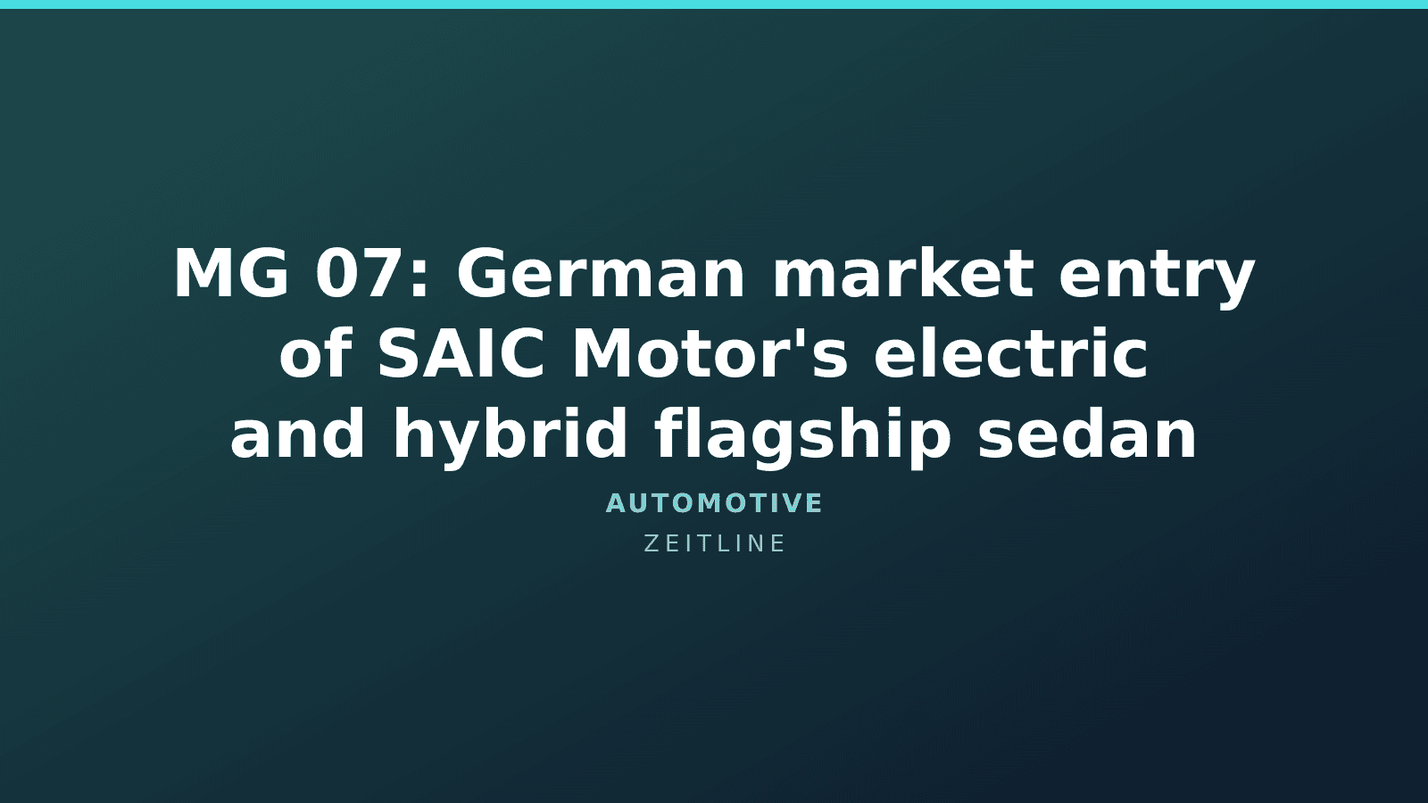 MG 07: German market entry of SAIC Motor's electric and hybrid flagship sedan — Zeitline cover graphic