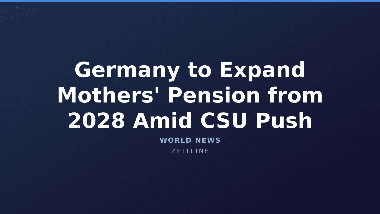 Germany to Expand Mothers' Pension from 2028 Amid CSU Push — Zeitline cover graphic