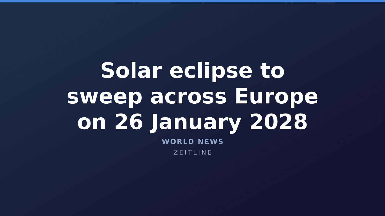 Solar eclipse to sweep across Europe on 26 January 2028 — Zeitline cover graphic