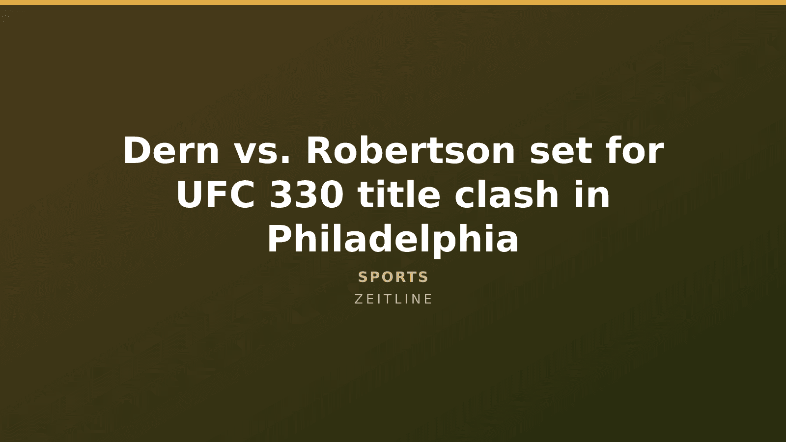 Dern vs. Robertson set for UFC 330 title clash in Philadelphia — Zeitline cover graphic